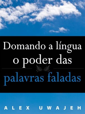cover image of Domando a Língua--O Poder Das Palavras Faladas